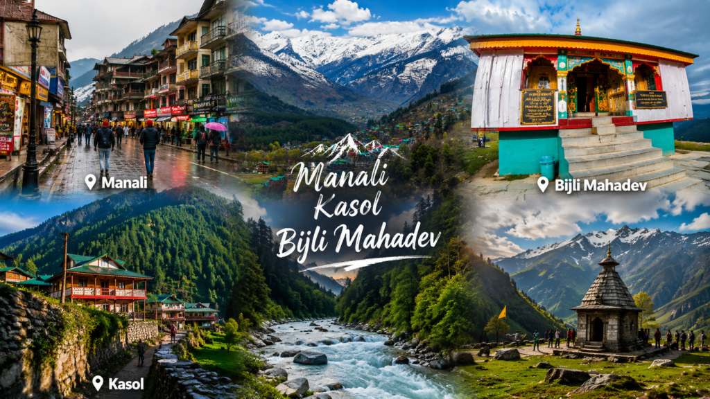 Manali, Kasol & Bijli Mahadev: A Journey Through Himachal’s Most Beautiful Landscapes