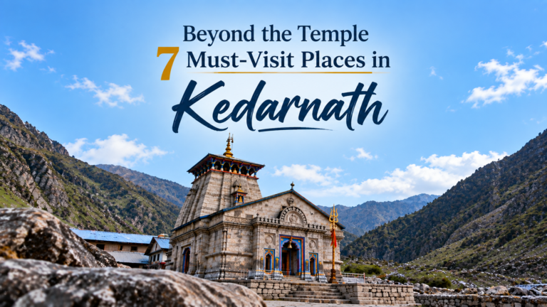 Beyond the Temple: 7 Places to Visit in Kedarnath