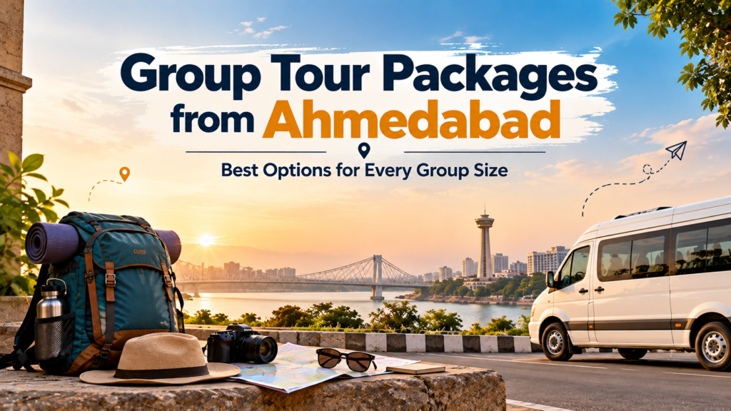 Group Tour Packages from Ahmedabad: Best Options for Every Group Size
