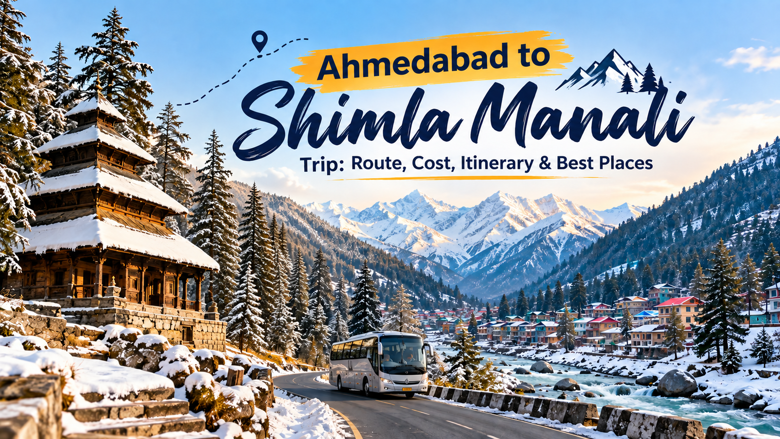 Ahmedabad to Shimla Manali Trip: Route, Cost, Itinerary & Best Places